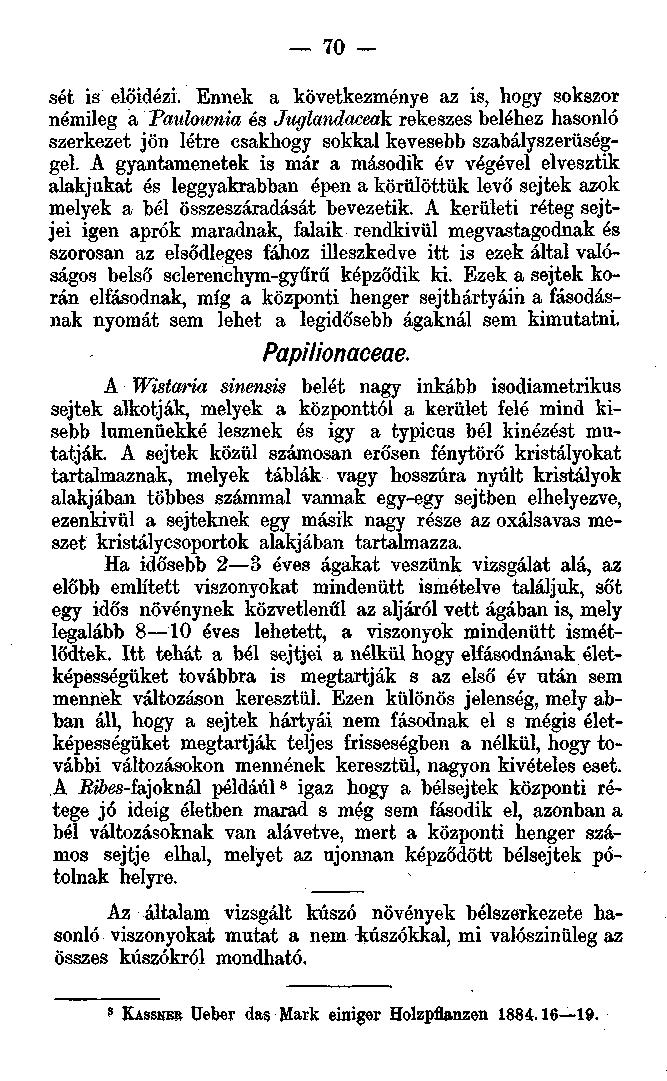70 sét is előidézi. Ennek a következménye az is, hogy sokszor némileg a Taulownia és Juglandaceak rekeszes beléhez hasonló szerkezet jön létre csakhogy sokkal kevesebb szabályszerűséggel.