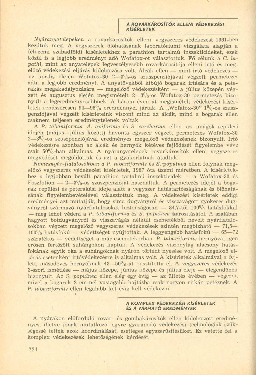 A ROVARKÁROSÍTÓK ELLEN/ VÉDEKEZÉSI KÍSÉRLETEK Nyáranyatelepeken a rovarkárosítók elleni vegyszeres védekezést 1961-ben kezdtük meg.