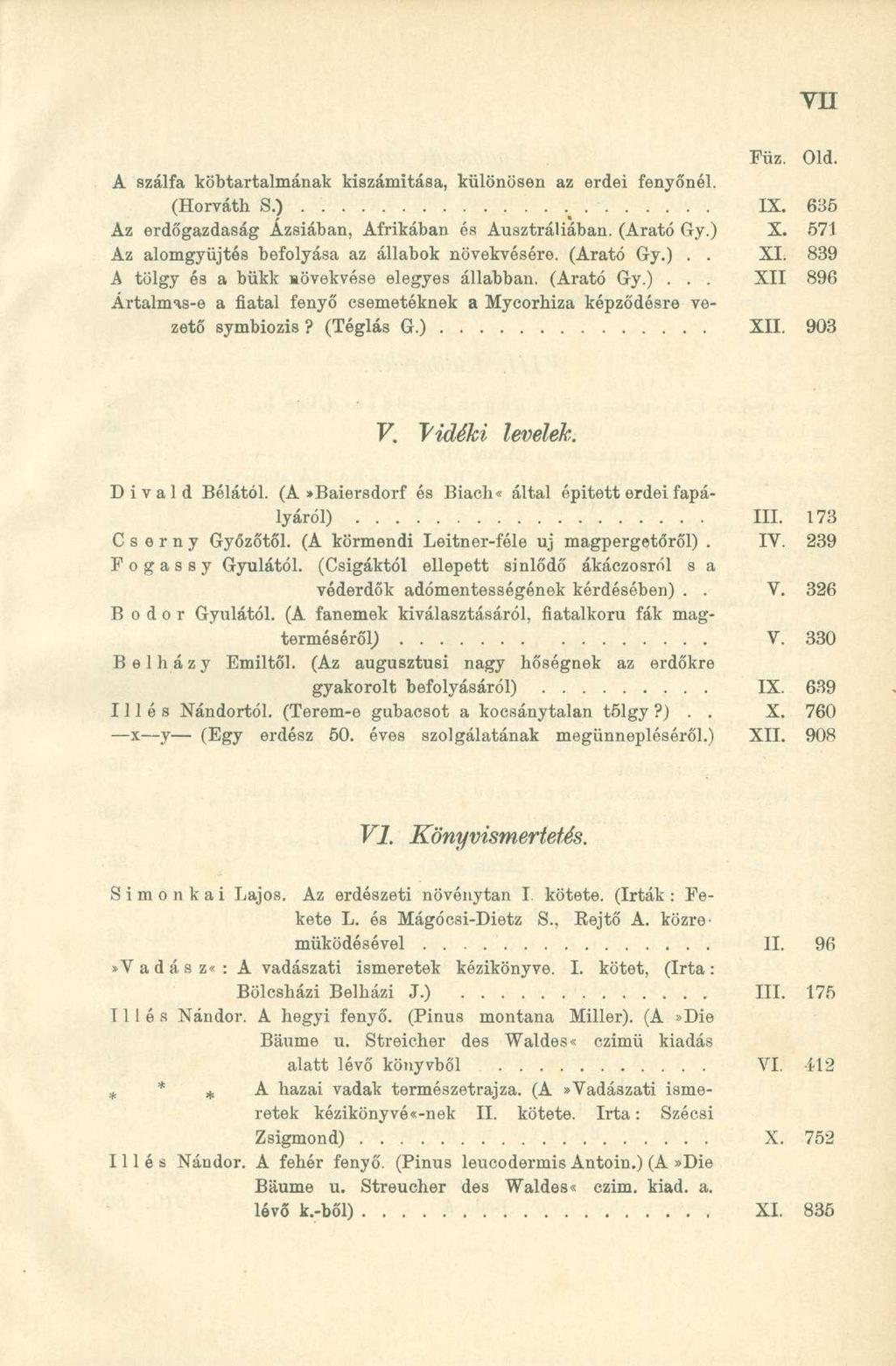 yn A szálfa köbtartalmának kiszámítása, különösen az erdei fenyőnél. (Horváth S.) v IX. 635 Az erdőgazdaság Ázsiában, Afrikában és Ausztráliában. (Arató Gy.) X.