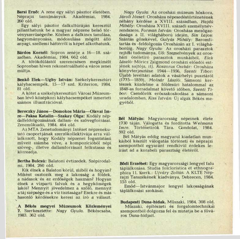 19S5/1 HONISMERET A HAZAFIAS NÉFmOWT FOtYŰWATA, 1985" JUL 1?f HONISMERETI BIBLIOGRÁFIA Barsi Ernő: A zene egy sályi pásztor életében. Néprajzi tanulmányok. Akadémiai, 1984. 260 old.