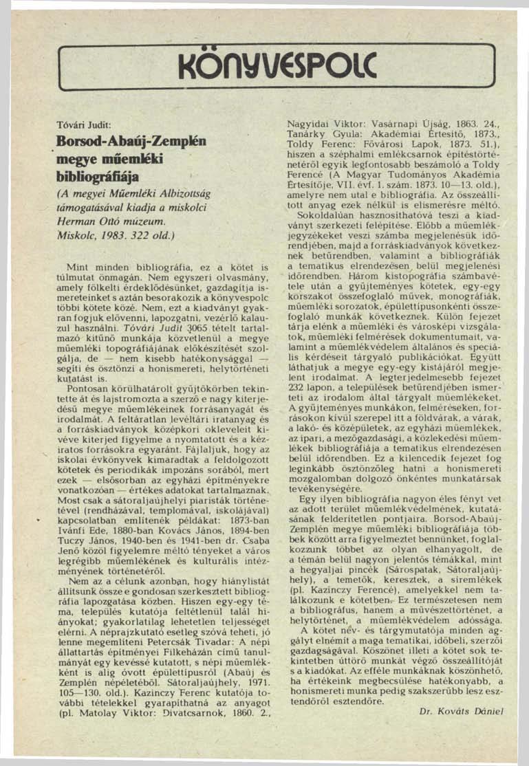 Könyvespolc Tóvári Judit: Borsod-Abaúj-Zemplén megye műemléki bibliográfiája (A megyei Műemléki Albizottság támogatásával kiadja a miskolci Herman Ottó múzeum. Miskolc, 1983. 322 old.