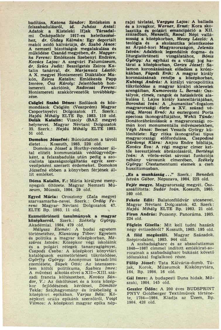 badítása. Katona Sándor: Emlékeim a felszabadulásról, id. Juhász Antal: Adatok a Kisteleki Ifjak Társadalmi Önképzőkör 1917-es keletkezéséhez, dr.