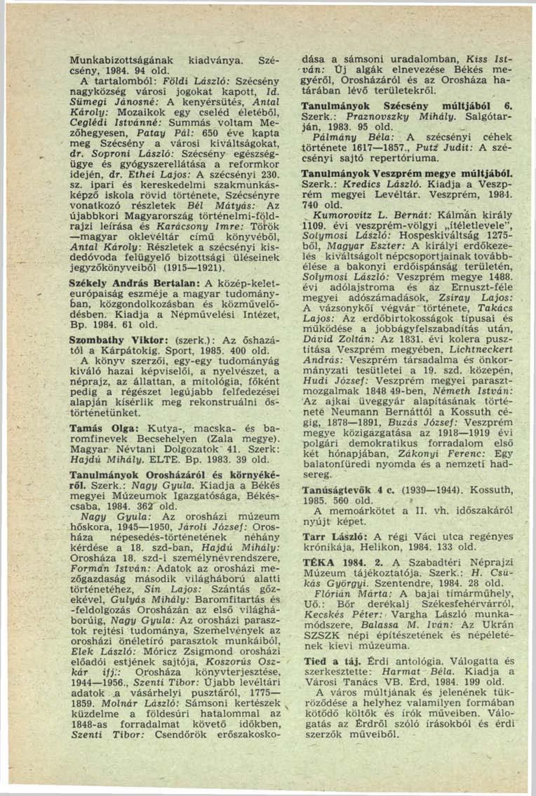 Munkabizottságának kiadványa. Szécsény, 1984. 94 old. A tartalomból: Földi László: Szécsény nagyközség városi jogokat kapott, Id.