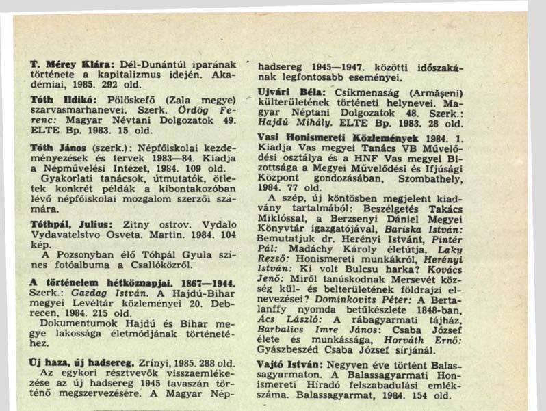 77 old. A szép, új köntösben megjelent kiadvány tartalmából: Beszélgetés Takács Miklóssal, a Berzsenyi Dániel Megyei Könyvtár igazgatójával, Bariska István: Bemutatjuk dr.