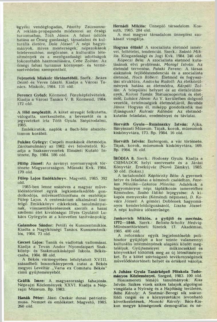 fegyéni vendégfogadás, Pászthy Zsuzsanna: A reklám-propaganda módszerei az örségi turizmusban, Tólh János: A falusi üdülés hatása az őrség gazdasági, társadalmi és kulturális életére, Dala Józsel: A