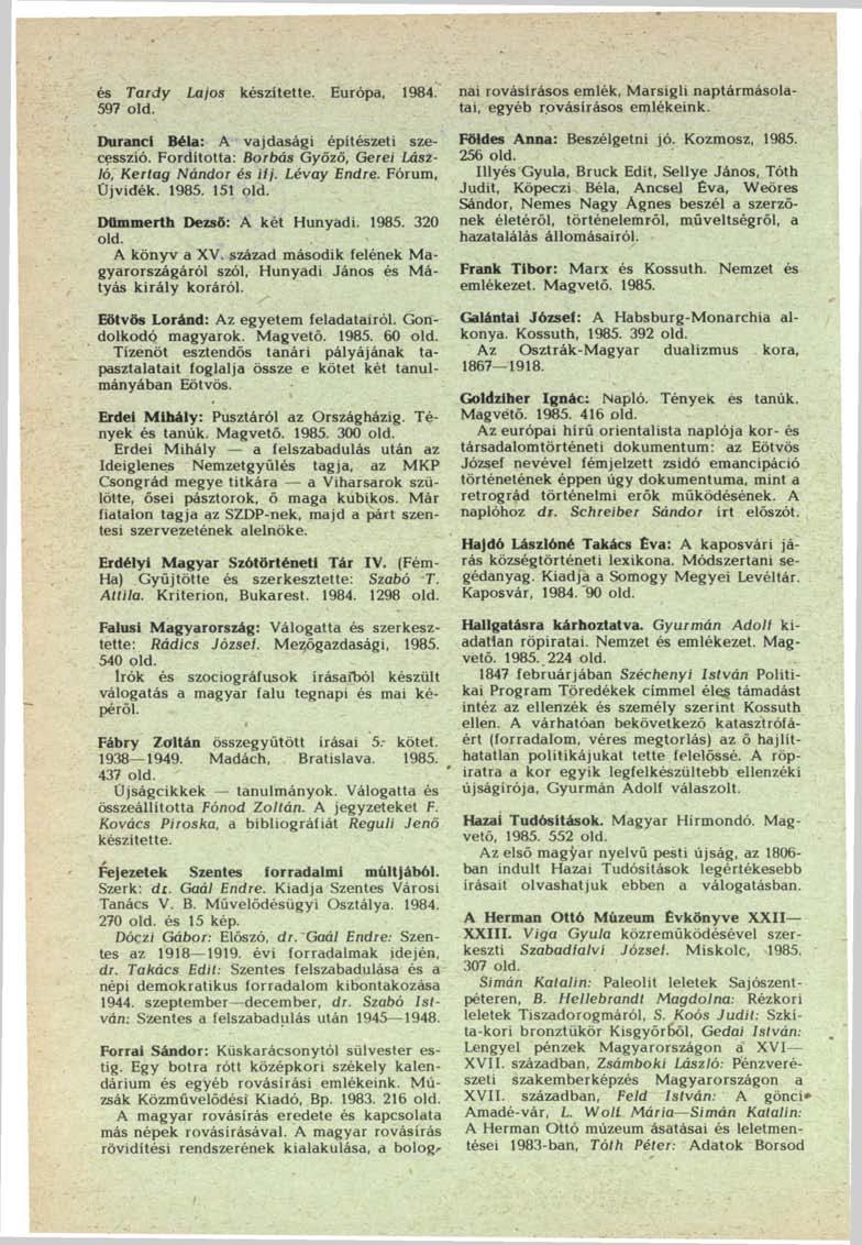 és Tardy Lajos készítette. Európa, 1984. 597 old. Duránci Béla: A vajdasági építészeti szecesszió. Fordította: Borbás Győző, Gerei László, Kertag Nándor és iíj. Lévay Endre. Fórum, Üjvidék. 1985.