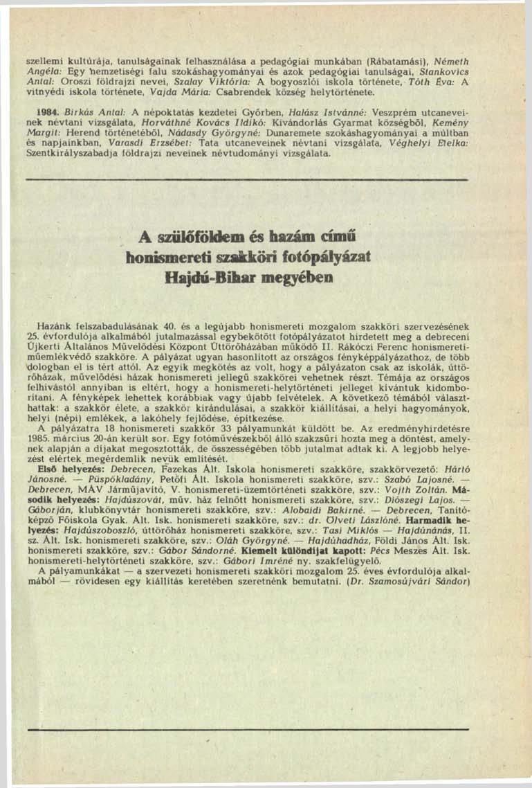 szellemi kultúrája, tanulságainak felhasználása a pedagógiai munkában (Rábatamási), Németh Angéla: Egy Nemzetiségi falu szokáshagyományai és azok pedagógiai tanulságai, Stankovics Antal: Oroszi