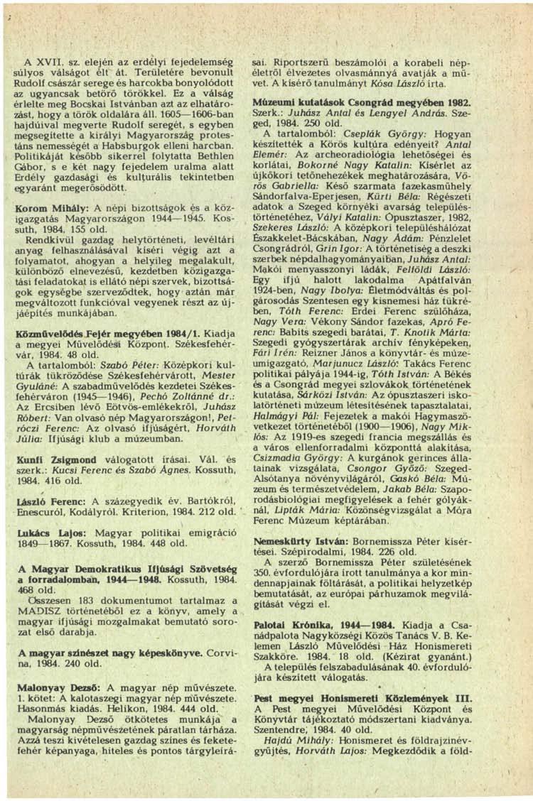 A XVII. sz. elején az erdélyi fejedelemség súlyos válságot élt át. Területére bevonult Rudolf császár serege és harcokba bonyolódott az ugyancsak betörő törökkel.