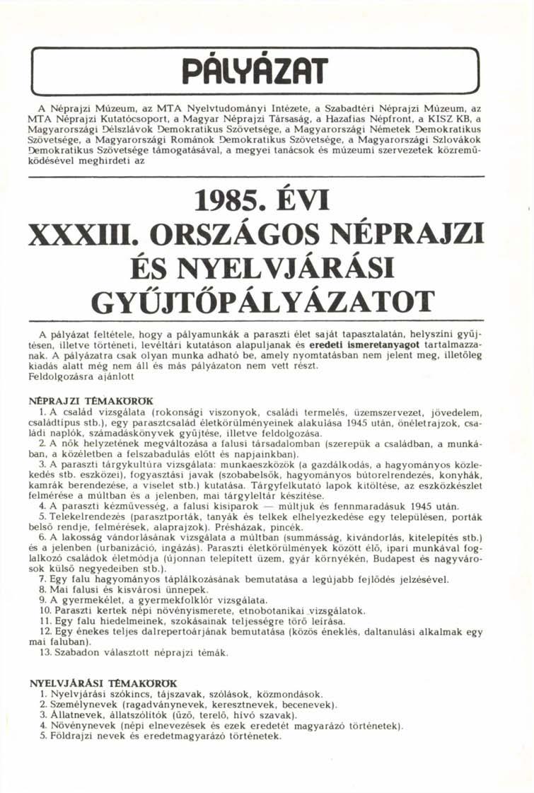 PfilVflZAT A Néprajzi Múzeum, az MTA Nyelvtudományi Intézete, a Szabadtéri Néprajzi Múzeum, az MTA Néprajzi Kutatócsoport, a Magyar Néprajzi Társaság, a Hazafias Népfront, a KISZ KB, a Magyarországi