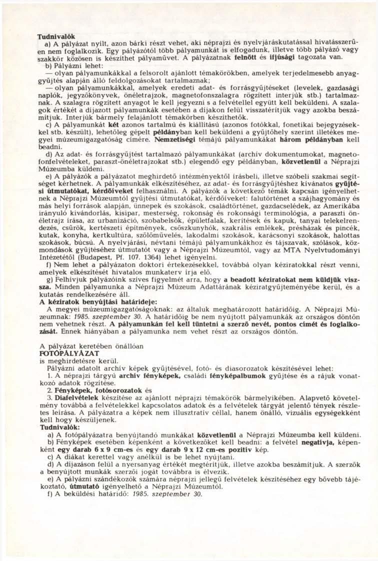 Tudnivalók a) A pályázat nyilt, azon bárki részt vehet, aki néprajzi és nyelvjáráskutatással hivatásszerűen nem foglalkozik.