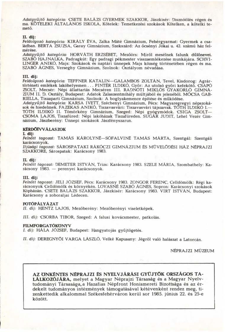 Adatgyűjtő kategória: CSETE BALÁZS GYERMEK SZAKKÖR, Jászkisér: Disznóölés régen és ma. KÖTELEKI ÁLTALÁNOS ISKOLA, Kőtelek: Temetkezési szokások Kőtelken, a kőtelki temető. II.