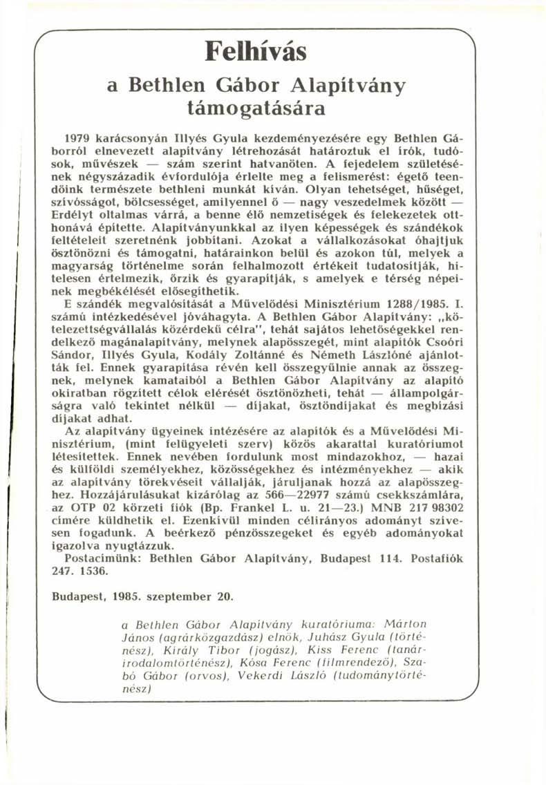 Felhívás a Bethlen Gábor Alapítvány támogatására 1979 karácsonyán Illyés Gyula kezdeményezésére egy Bethlen Gáborról elnevezett alapítvány létrehozását határoztuk el írók, tudósok, művészek szám
