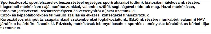 Támogatási program elnevezése: TAO Támogató megnevezése: központi költségvetés Támogatás forrása: önkormányzati költségvetés nemzetközi forrás más