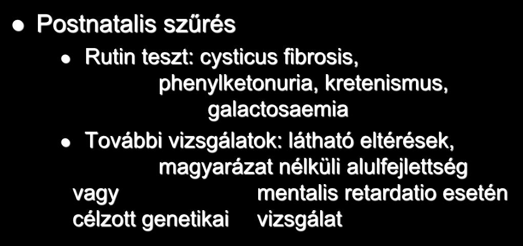 Fejlődési rendellenességek Postnatalis szűrés diagnózisa II.