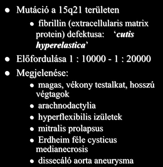 Mutáció a 15q21 területen Marfan syndroma fibrillin (extracellularis matrix