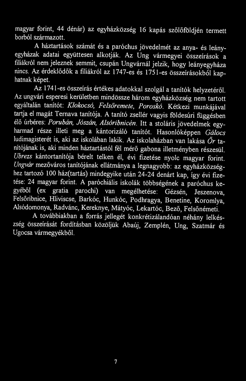 magyar forint, 44 dénár) az egyházközség 16 kapás szőlőföldjén termett borból származott. A háztartások számát és a paróchus jövedelmét az anya- és leányegyházak adatai együttesen alkotják.