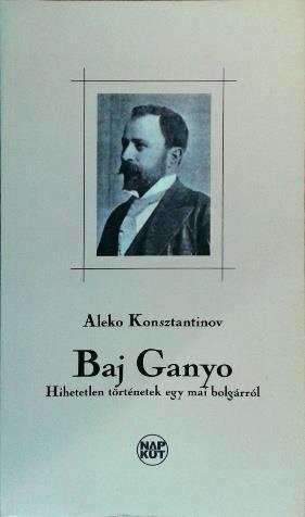 9. Konsztantinov, Aleko Baj Ganyo : hihetetlen történetek egy mai bolgárról / Aleko Konsztantinov. Budapest : Napkút Kiadó, 2007.