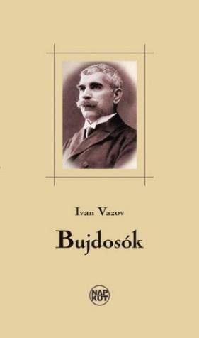 23. Vazov, Ivan Bujdosók : kisregény / Ivan Vazov ; [ford. Elena Batinkova és Kovács Gergely]. - Budapest : Cédrus Műv. Alapítvány : Napkút K., 2015. (Remekírók retró, ISSN 2061-540X ; 7.