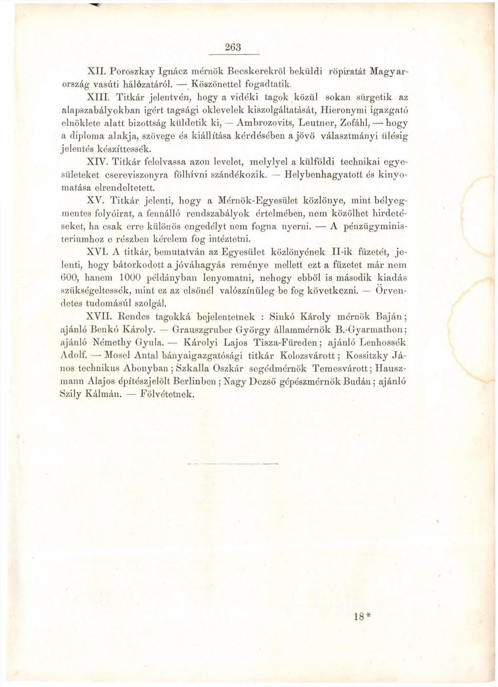263 XII. Poroszkay Ignácz mérnök Becskerekről beküldi röpiratát Magyarország vasúti hálózatáról. Köszönettel fogadtatik. XIII.