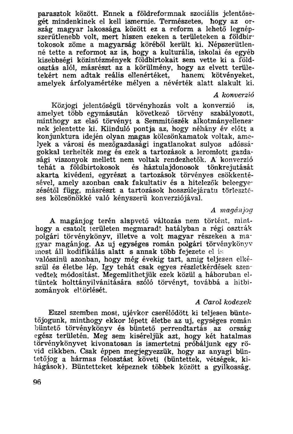 parasztok között. Ennek a földreformnak szociális jelentőségét mindenkinek el kell ismernie.