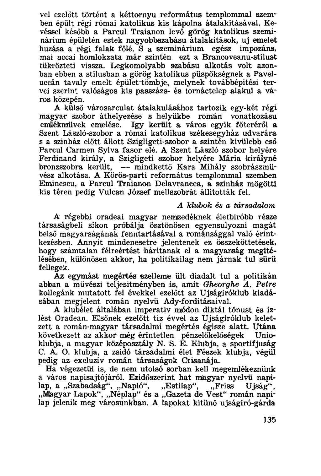 vel ezelőtt történt a kéttornyú református templommal szemben épült régi római katolikus kis kápolna átalakításával.