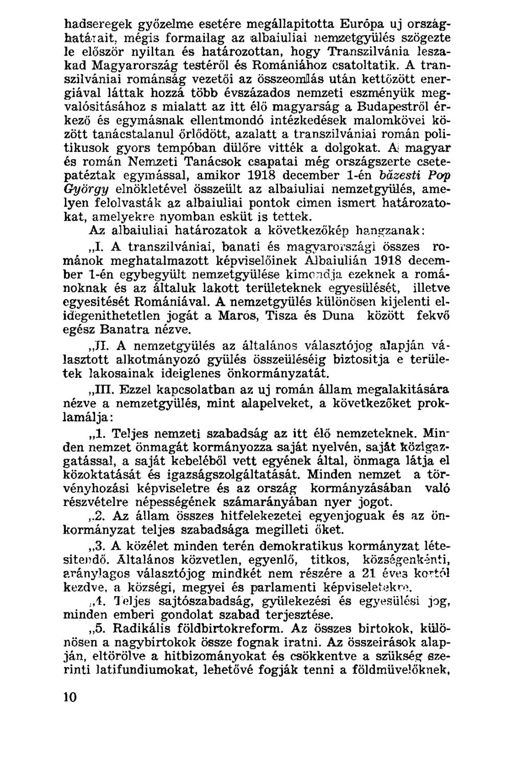 hadseregek győzelme esetére megállapította Európa uj országhatárait.