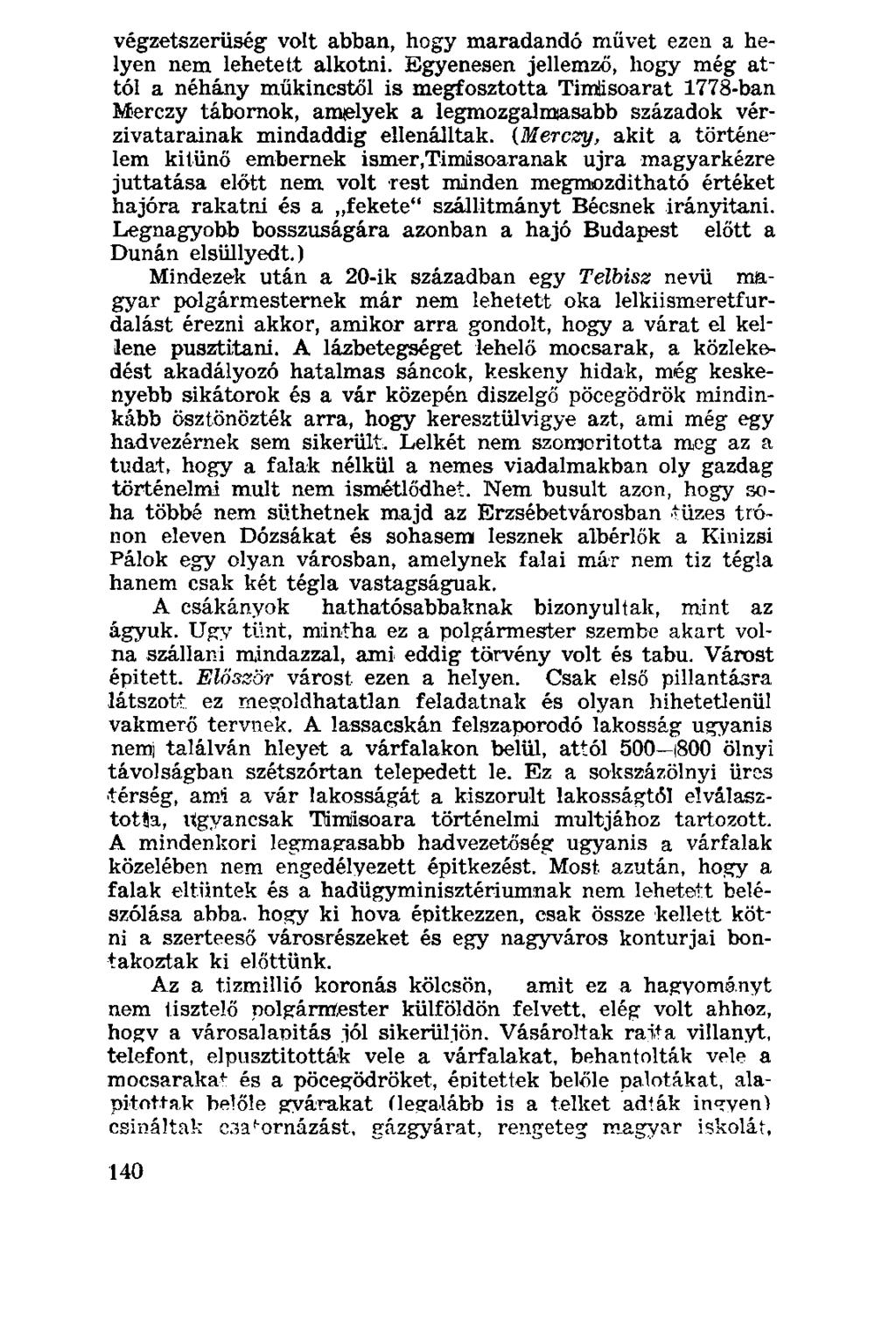 végzetszerüség volt abban, hogy maradandó művet ezen a helyen nem lehetett alkotni.