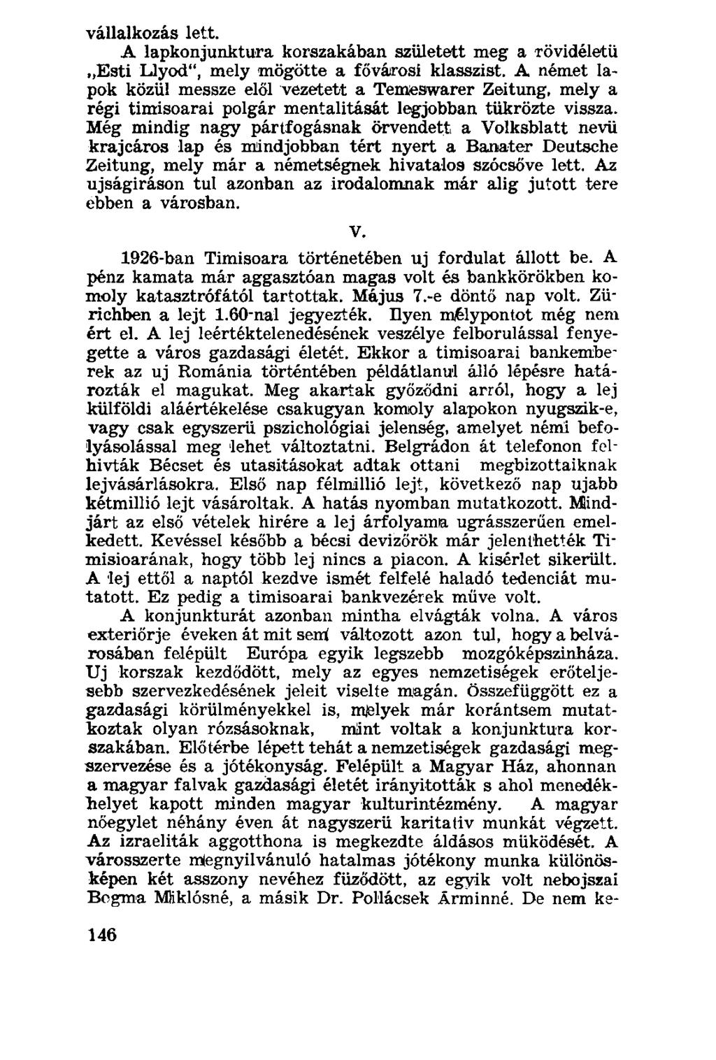 vállalkozás lett. A lapkonjunktura korszakában született meg a rövidéletű Esti Llyod", mely mögötte a fővárosi klasszist.