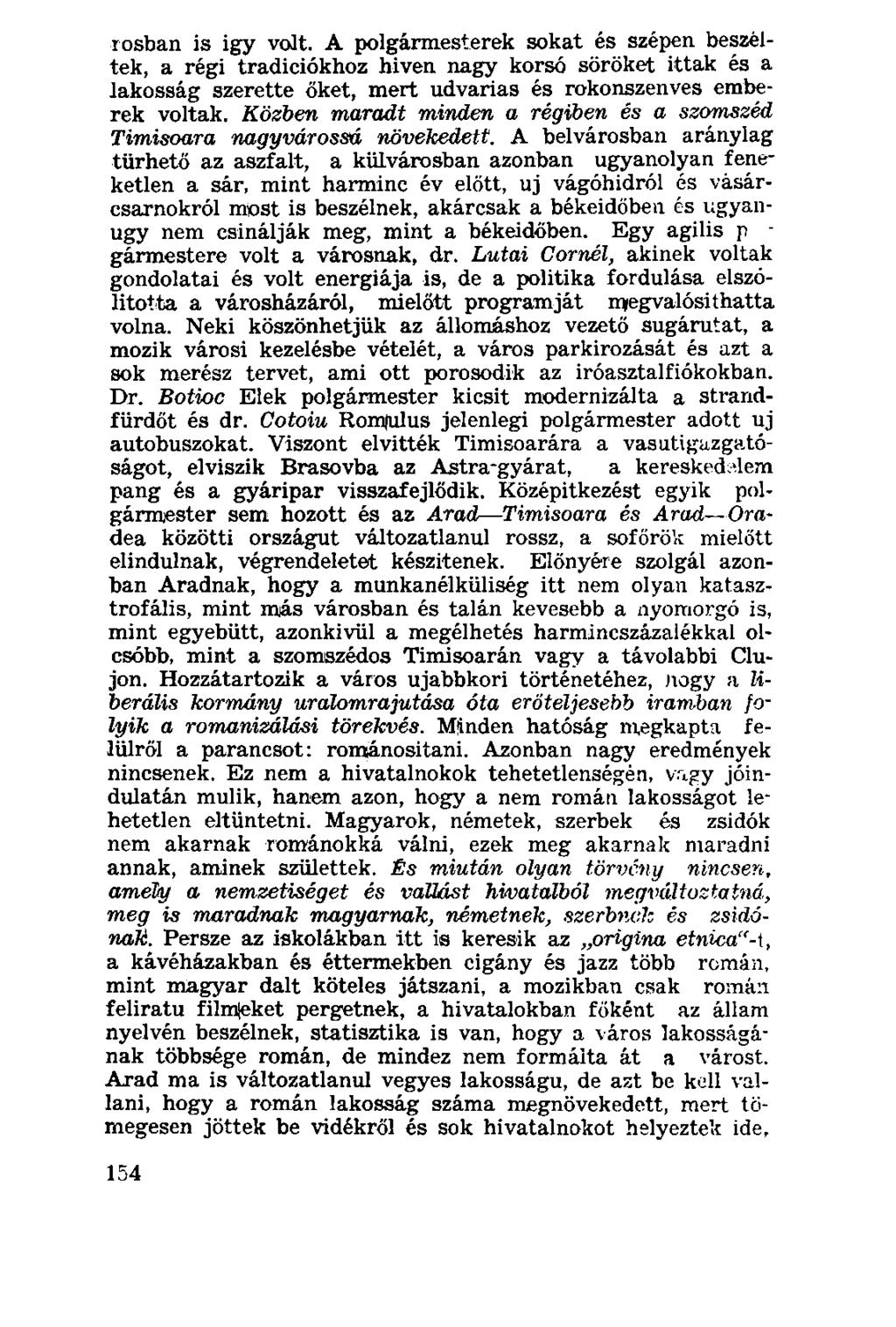 rosban is igy volt. A polgármesterek sokat és szépen beszéltek, a régi tradiciókhoz hiven nagy korsó söröket ittak és a lakosság szerette őket, mert udvarias és rokonszenves emberek voltak.