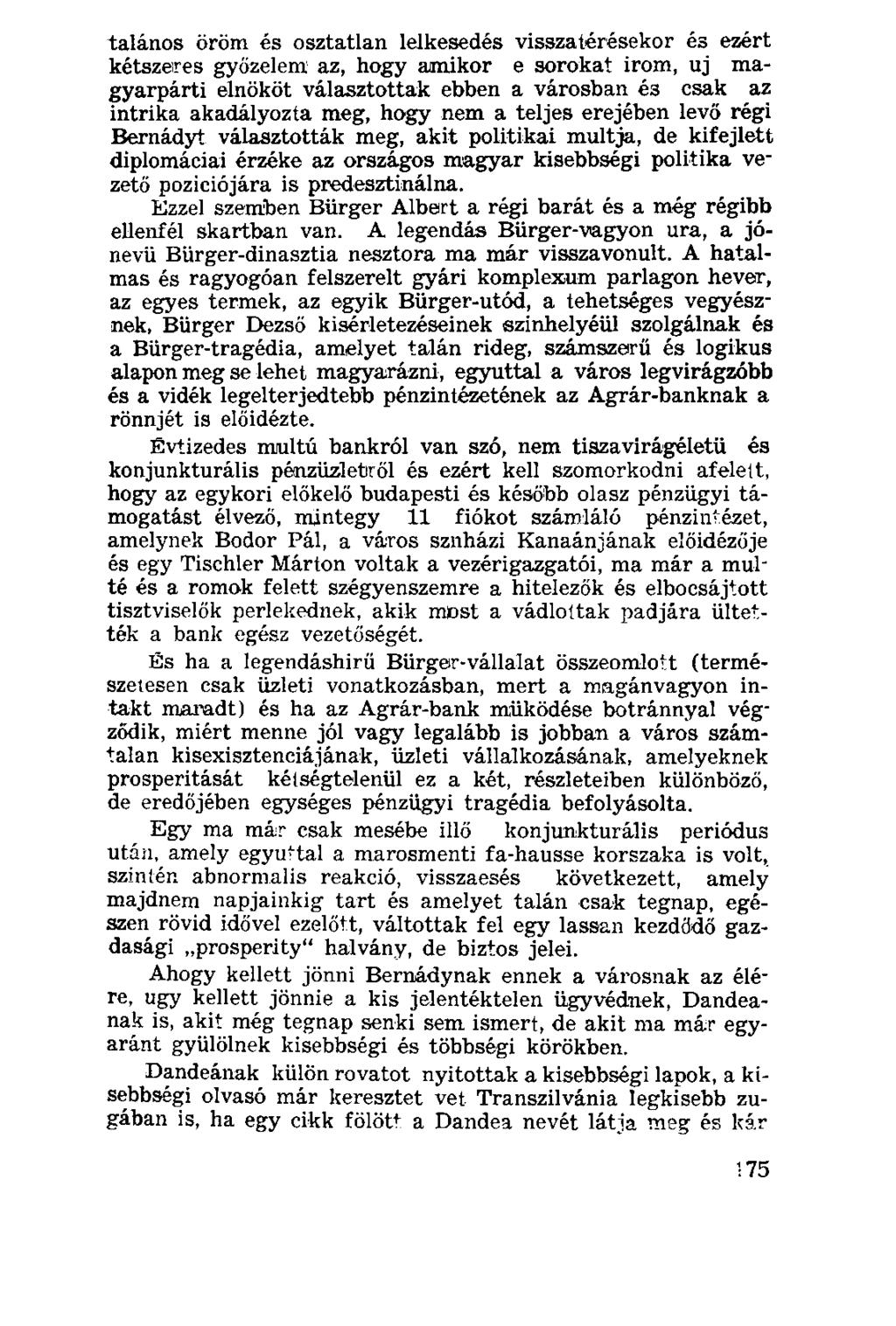 talános öröm és osztatlan lelkesedés visszatérésekor és ezért kétszeres győzelem az, hogy amikor e sorokat irom, uj magyarpárti elnököt választottak ebben a városban é3 csak az intrika akadályozta