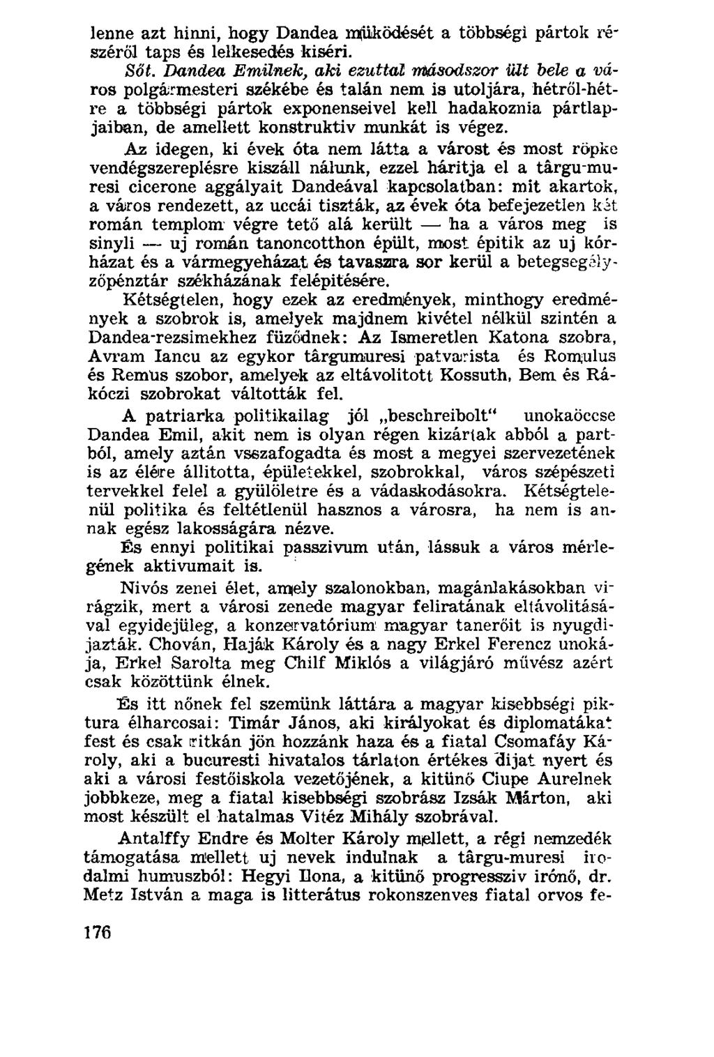 lenne azt hinni, hogy Dandea mpködését a többségi pártok részéről taps és lelkesedés kiséri. Sőt.