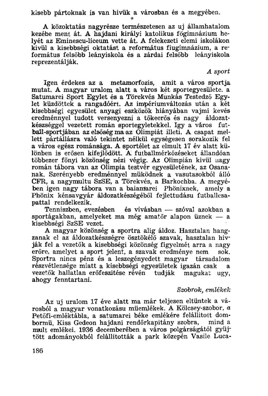 kisebb pártoknak is van hivük a városban és a megyében. * A közoktatás nagyrésze természetesen az uj államhatalom kezébe ment át.