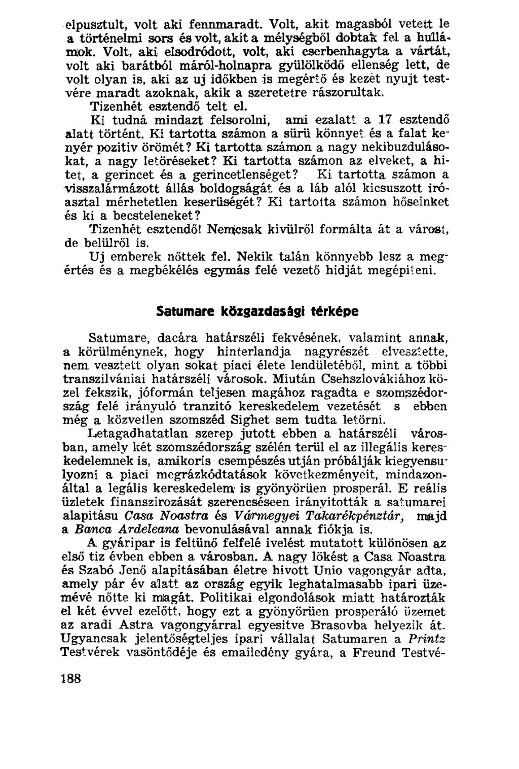 elpusztult, volt aki fennmaradt. Volt, akit magasból vetett le a történelmi sors és volt, akit a mélységből dobtak fel a hulla* mok.