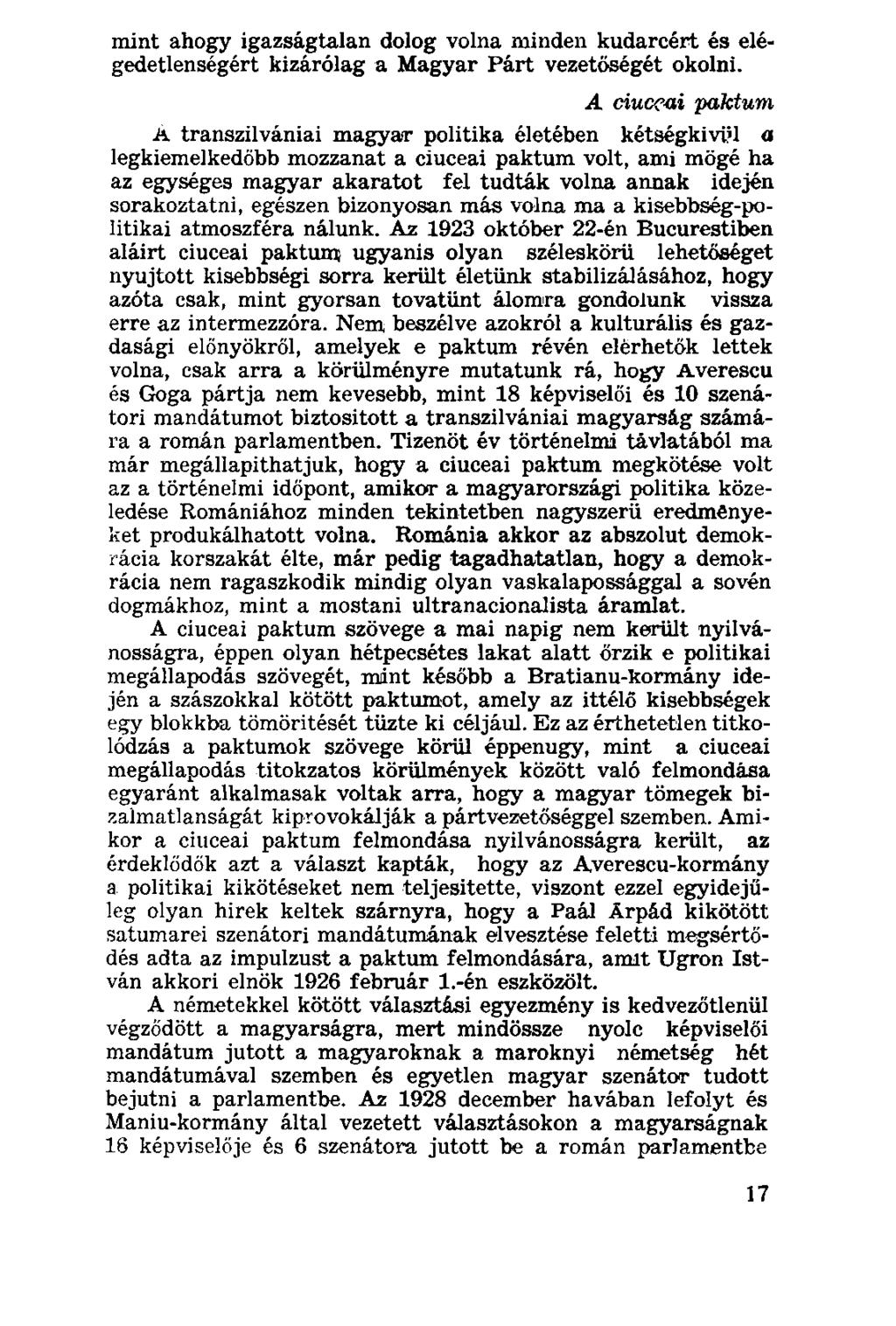 mint ahogy igazságtalan dolog volna minden kudarcért és elégedetlenségért kizárólag a Magyar Párt vezetőségét okolni.