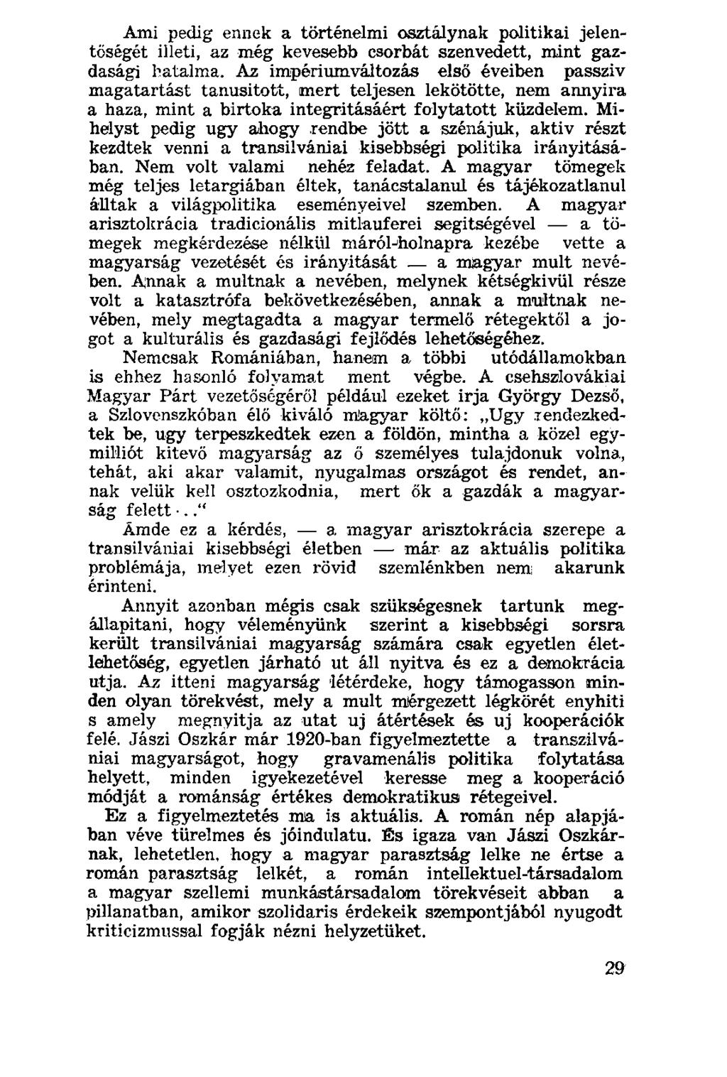 Ami pedig ennek a történelmi osztálynak politikai jelentőségét illeti, az még kevesebb csorbát szenvedett, mint gazdasági hatalma.