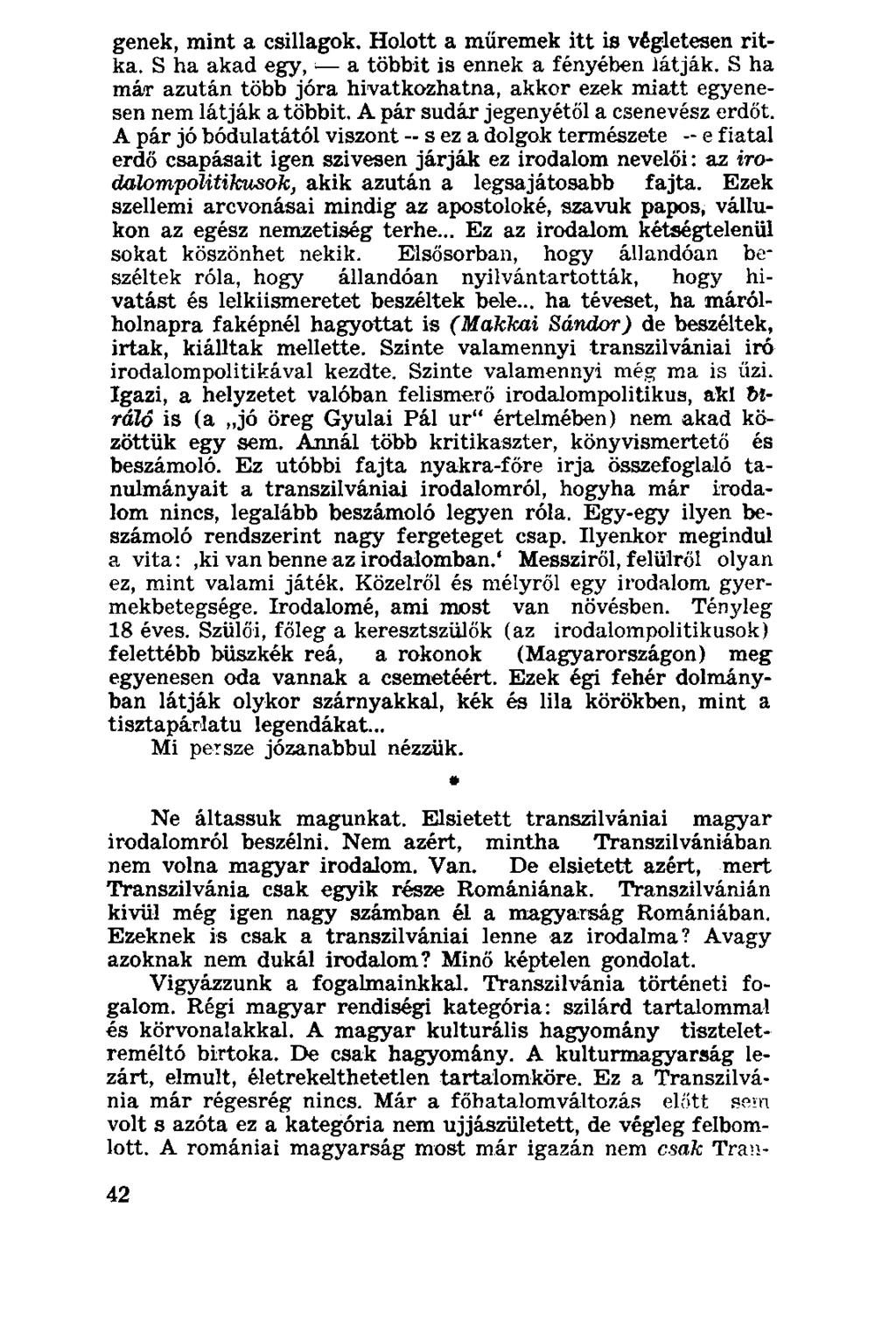 genek, mint a csillagok. Holott a műremek itt is végletesen ritka. S ha akad egy, a többit is ennek a fényében látják.