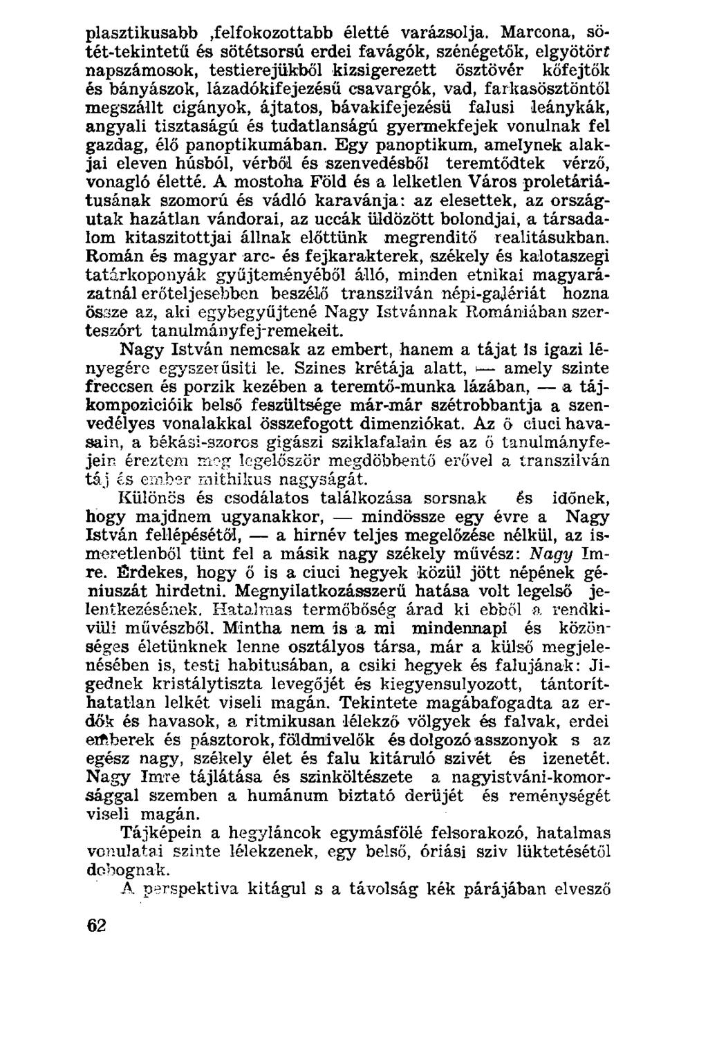 plasztikusabb,felfokozottabb életté varázsolja.