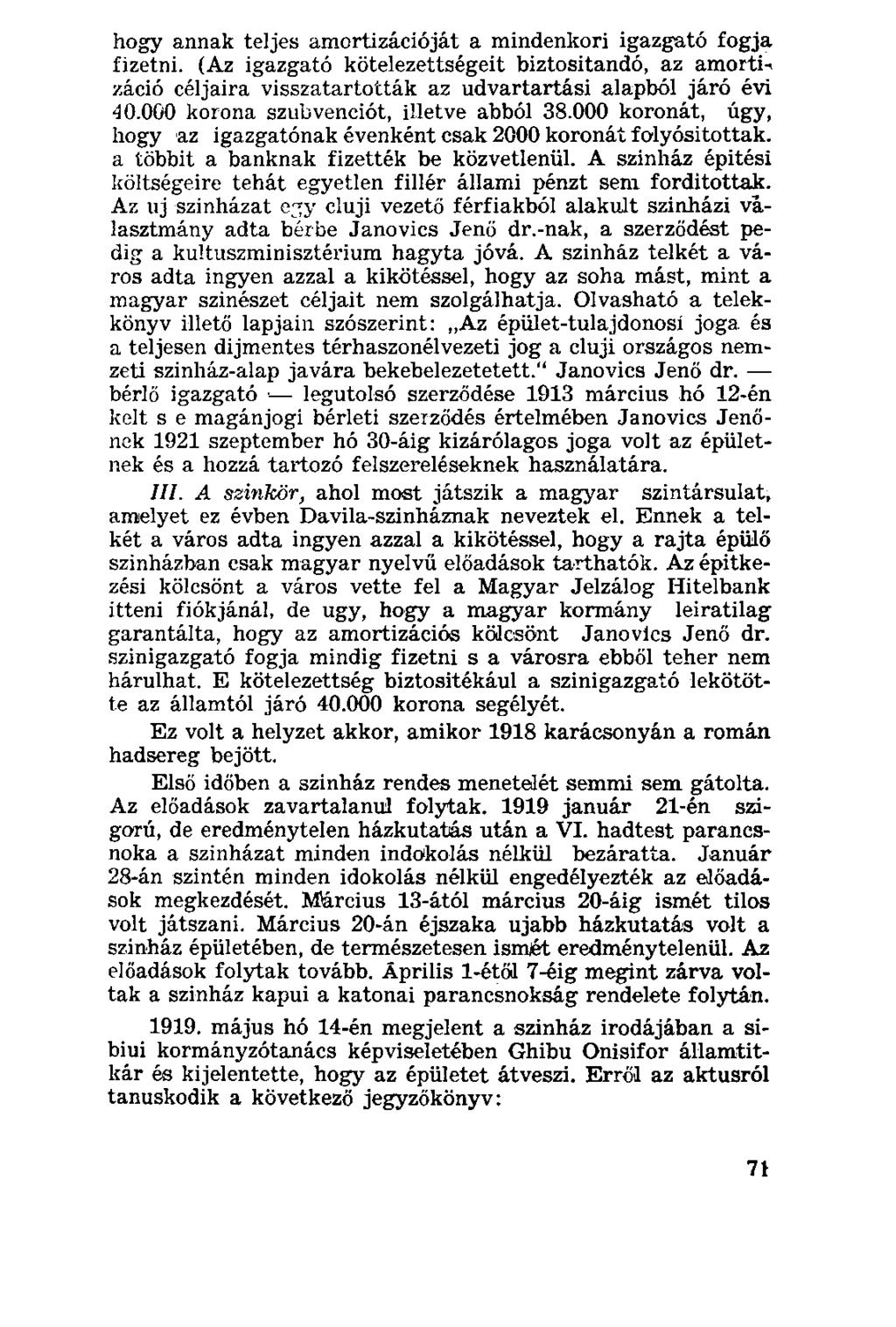 hogy annak teljes amortizációját a mindenkori igazgató fogja fizetni. (Az igazgató kötelezettségeit biztosítandó, az amorţii záció céljaira visszatartották az udvartartási alapból járó évi 40.