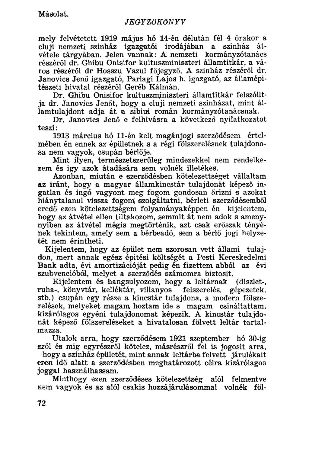 Másolat. JEGYZŐKÖNYV mely felvétetett 1919 május hó 14-én délután fél 4 órakor a cluji nemzeti szinház igazgatói irodájában a szinház átvétele tárgyában.