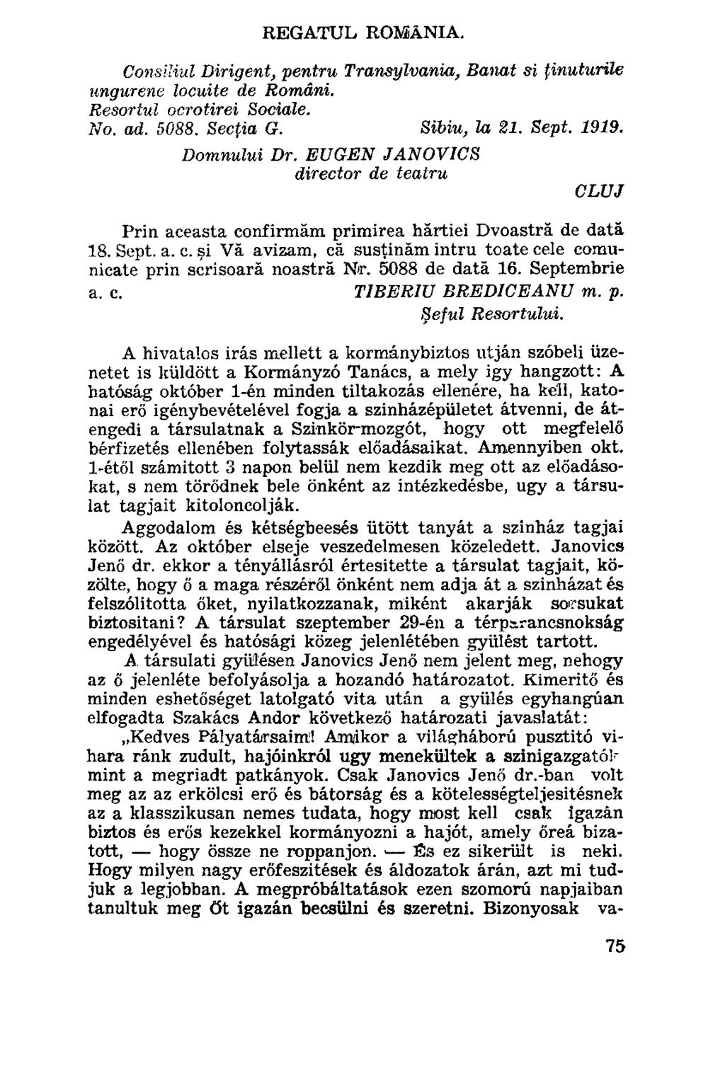 REGATUL ROMÂNIA. Consiliul Dirigent, pentru Transylvania, Banat si ţinuturile ungurene locuite de Români. Resortul ocrotirei Sociale. No. ad. 5088. Secţia G. Sibiu, la 21. Sept. 1919. Domnului Dr.