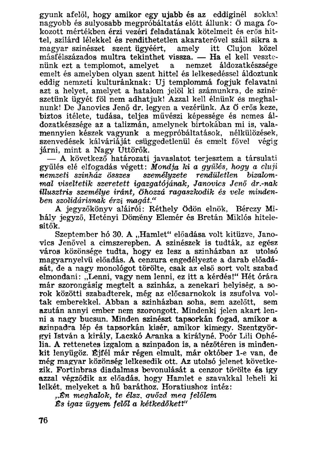 gyünk afelől, hogy amikor egy ujabb és az eddiginél sokkal nagyobb és súlyosabb megpróbáltatás előtt állunk: Ő maga fokozott mértékben érzi vezéri feladatának kötelmeit és erős hittel, szilárd