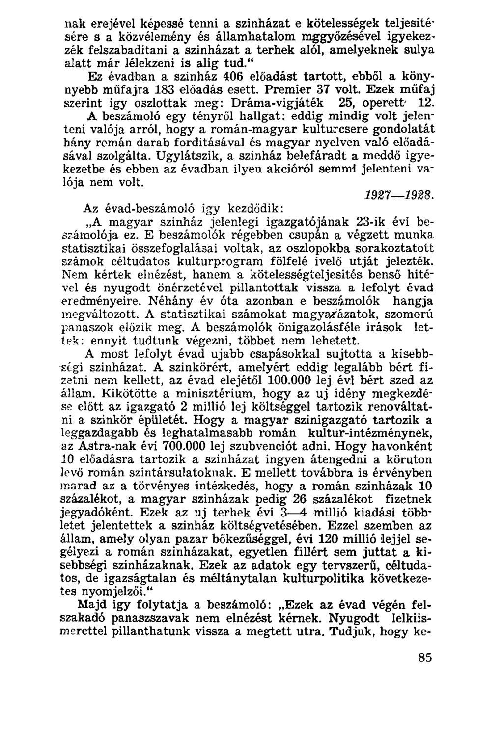 nak erejével képe3sé tenni a szinházat e kötelességek teljesítésére s a közvélemény és államhatalom mggyőzésével igyekezzék felszabadítani a szinházat a terhek alól, amelyeknek súlya alatt már