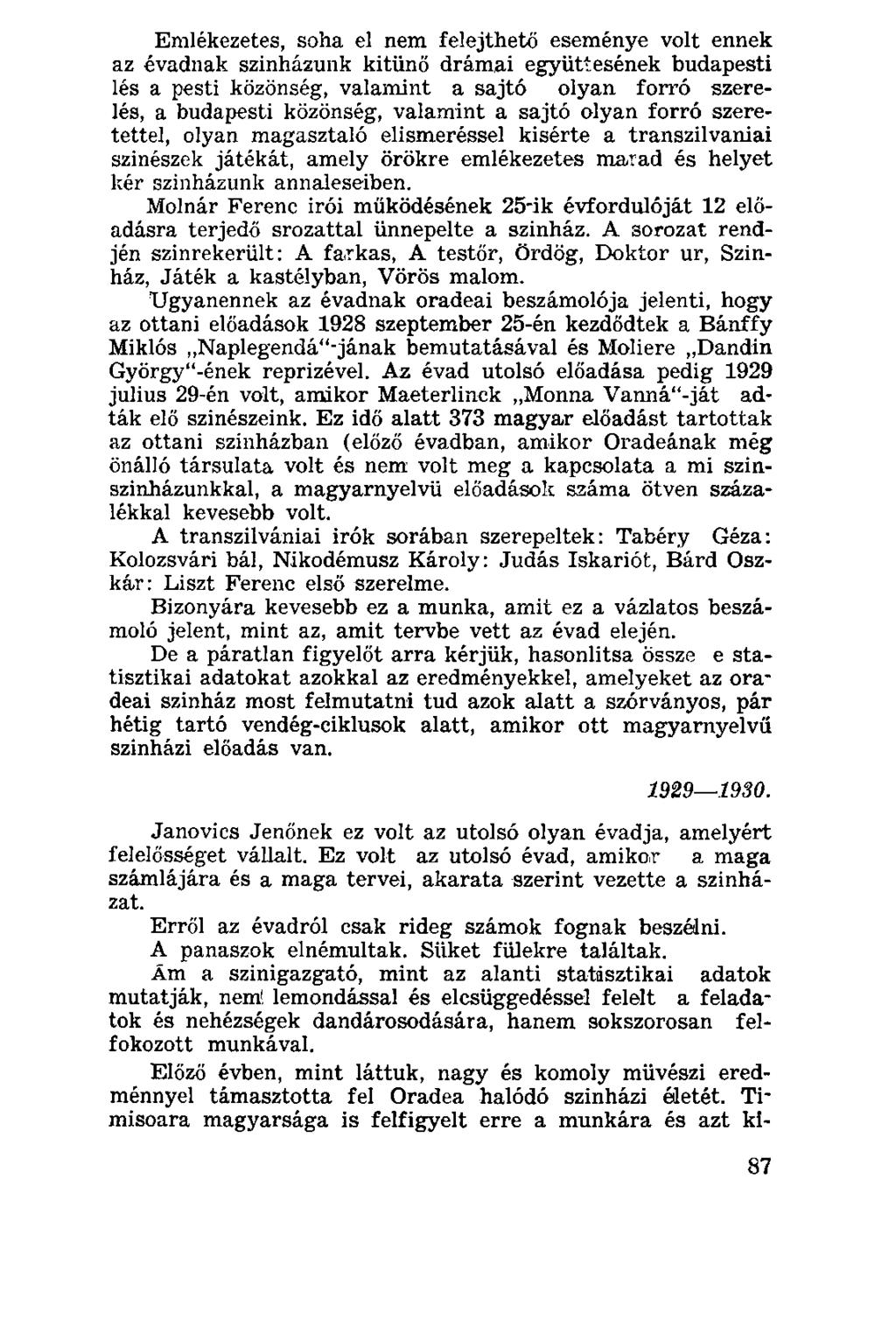 Emlékezetes, soha el nem felejthető eseménye volt ennek az évadnak szinházunk kitűnő drámai együttesének budapesti lés a pesti közönség, valamint a sajtó olyan forró szerelés, a budapesti közönség,