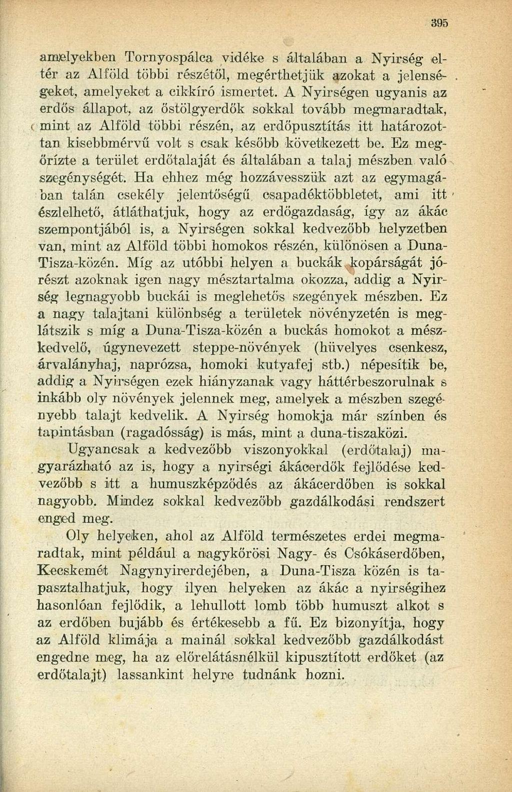 amelyekben Tornyospálca vidéke s általában a Nyírség eltér az Alföld többi részétől, megérthetjük azokat a jelenségeket, amelyeket a cikkíró ismertet.