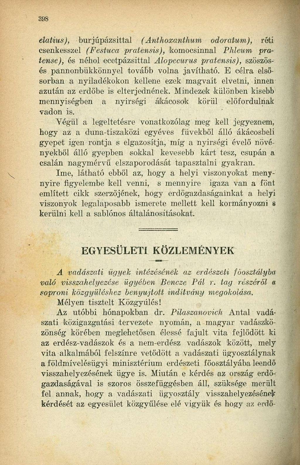 élatius), burjúpázsittal (Anthoxanthum odoratum), réti cseni ésszel (Festuca pratensis), komócsinnal Phleum pratense), és néhol ecetpázsittal Alopecurus pratensis), szöszösés pannonbükkönnyel tovább