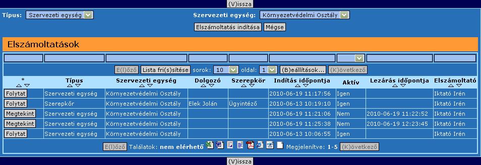 307. ábra: Elszámoltatás A képernyő két részre osztható: Az Elszámoltatások lista feletti részben választhatjuk ki, hogy milyen típusú elszámoltatási folyamatot szeretnénk elindítani.