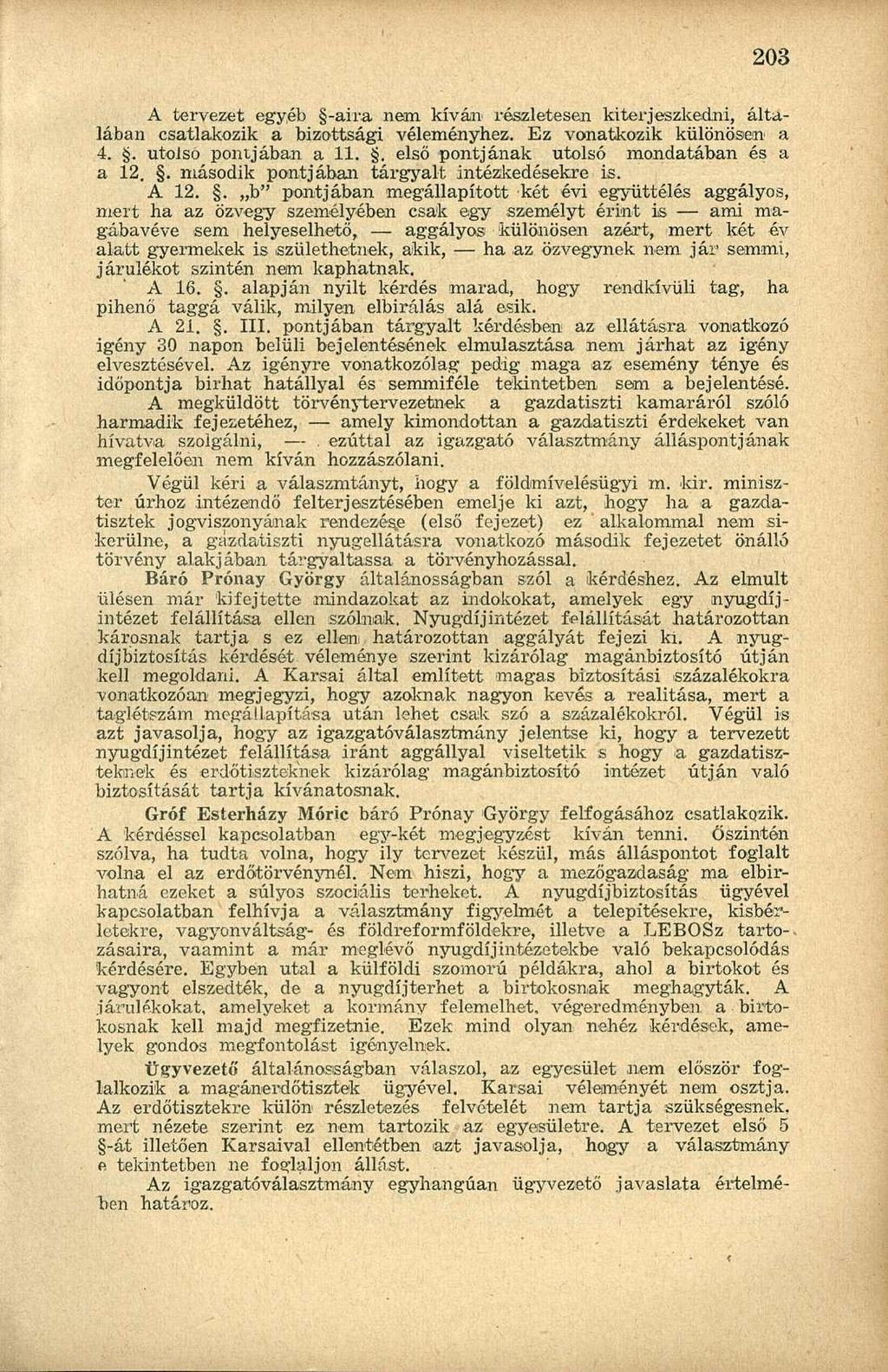 A tervezet egyéb -aü\a nem kíván részletesen kiterjeszkedni, általában csatlakozik a bizottsági véleményhez. Ez vonatkozik különösen 1 a 4.. utolsó pontjában a 11.