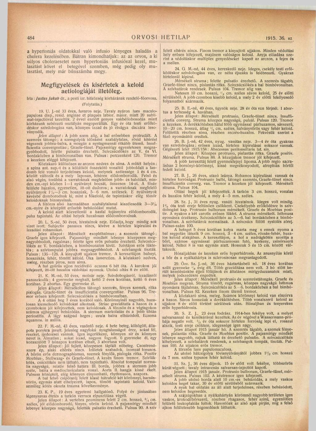 484 ORVOSI HETILAP 1915. 36. sz a hypertoniás oldatokkal való infusio lényeges haladás a cholera kezelésében.