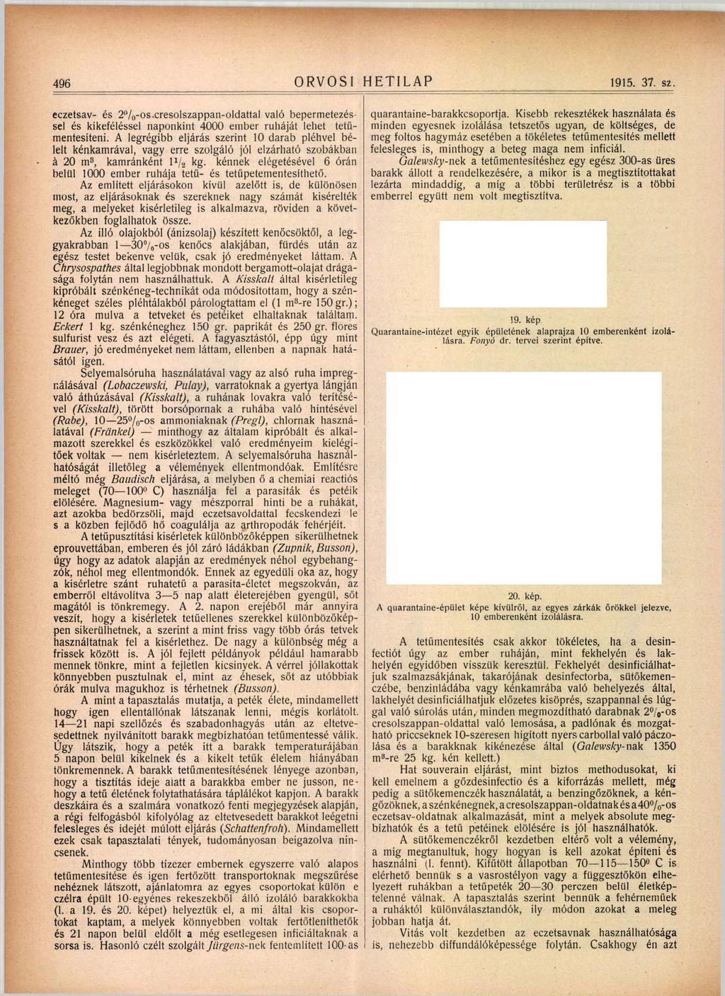 496 ORVOSI HETILAP 1915. 37. sz. eczetsav- és 2% -os.cresolszappan-oldattal való bepermetezéssel és kikeféléssel naponkint 4000 ember ruháját lehet tetümentesíteni.