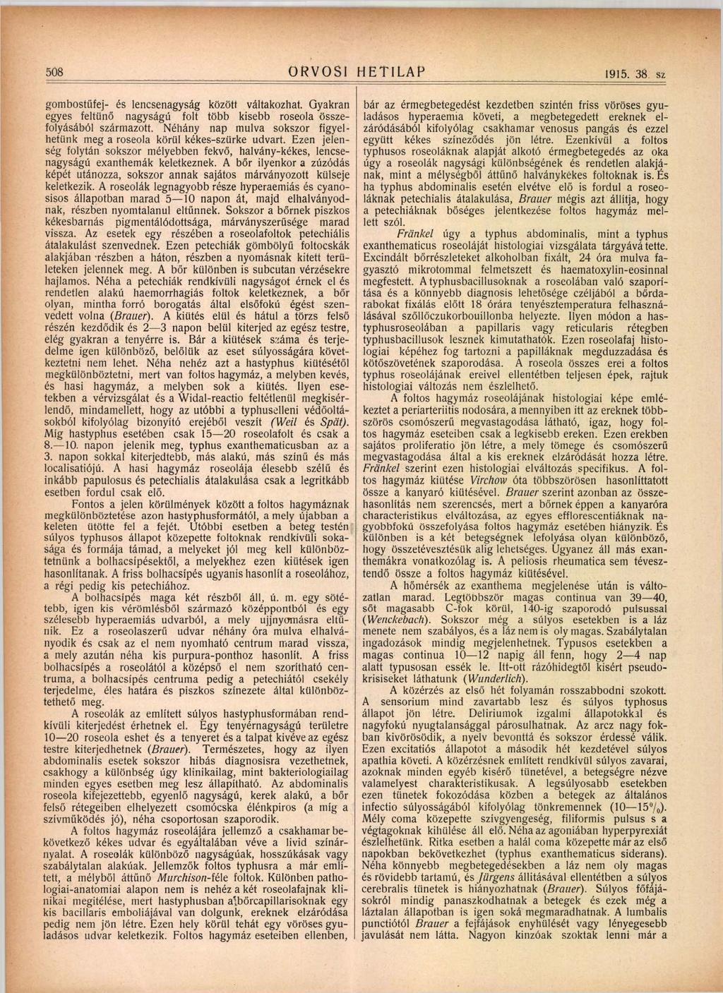 508 ORVOSI HETILAP 1915. 38 sz gombostű fej- és lencsenagyság között váltakozhat.
